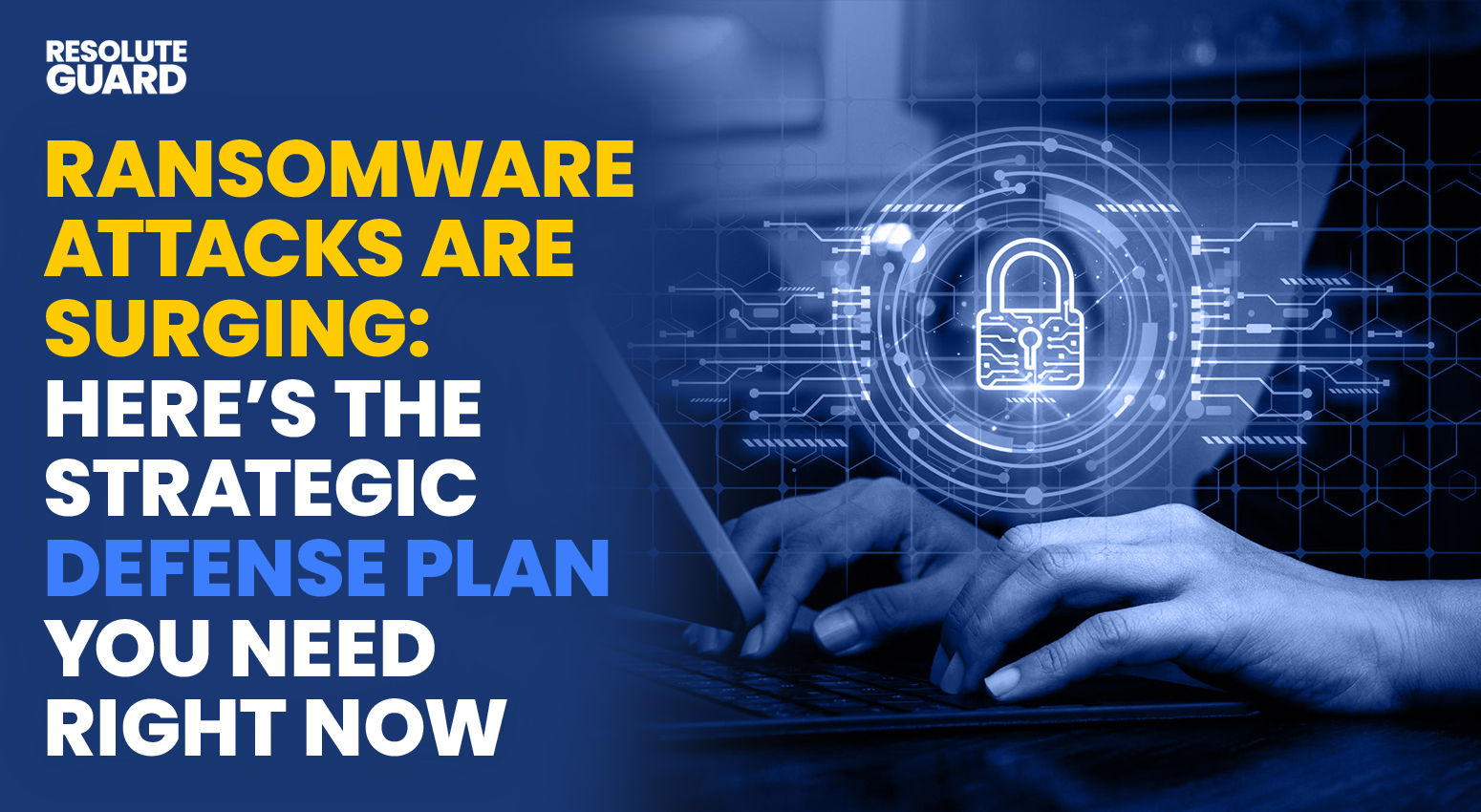 Ransomware-Attacks-Are-Surging-Here-is-The-Strategic-Defense-Plan-You-Need-Right-Now